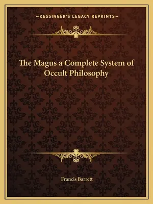 Mag: Kompletny system filozofii okultystycznej - The Magus a Complete System of Occult Philosophy