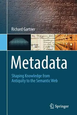 Metadane: Kształtowanie wiedzy od starożytności do sieci semantycznej - Metadata: Shaping Knowledge from Antiquity to the Semantic Web