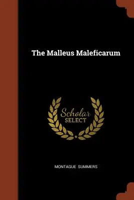 Malleus Maleficarum - The Malleus Maleficarum