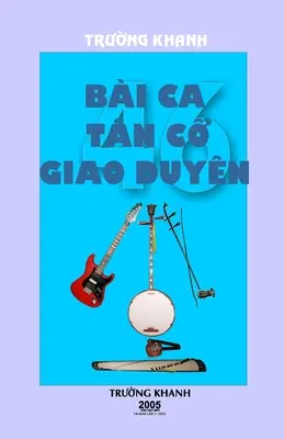 46 Bai CA Tan Co Giao Duyen: okładka miękka - 46 Bai CA Tan Co Giao Duyen: soft cover