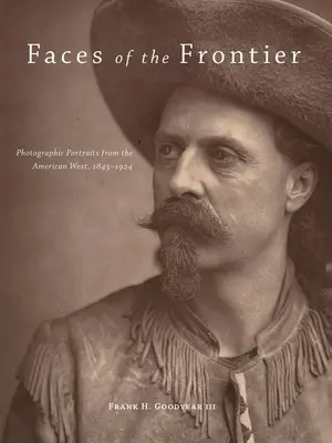 Faces of the Frontier: Portrety fotograficzne z amerykańskiego Zachodu, 1845-1924 - Faces of the Frontier: Photographic Portraits from the American West, 1845-1924