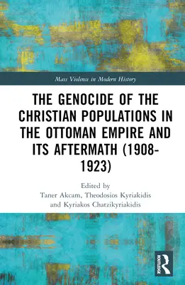 Ludobójstwo ludności chrześcijańskiej w Imperium Osmańskim i jego następstwa (1908-1923) - The Genocide of the Christian Populations in the Ottoman Empire and its Aftermath (1908-1923)