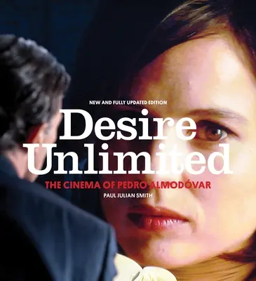 Desire Unlimited: Kino Pedro Almodvara - Desire Unlimited: The Cinema of Pedro Almodvar