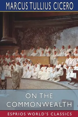 On the Commonwealth (Esprios Classics): Tłumaczenie: C. D. Yonge - On the Commonwealth (Esprios Classics): Translated by C. D. Yonge