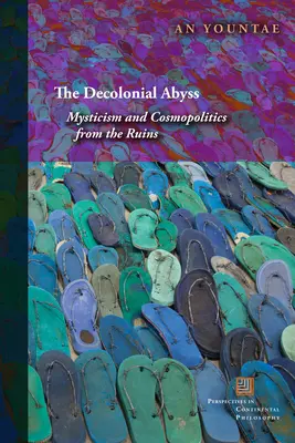 Dekolonialna otchłań: mistycyzm i kosmopolityka z ruin - The Decolonial Abyss: Mysticism and Cosmopolitics from the Ruins