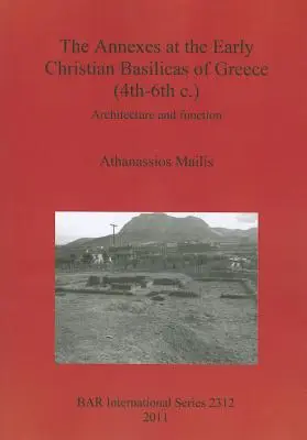Aneksy we wczesnochrześcijańskich bazylikach Grecji (IV-VI w.): Architektura i funkcja - The Annexes at the Early Christian Basilicas of Greece (4th-6th c.): Architecture and function