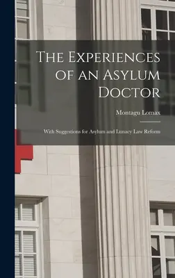 Doświadczenia lekarza azylowego wraz z sugestiami dotyczącymi reformy prawa azylowego i prawa o obłędzie - The Experiences of an Asylum Doctor; With Suggestions for Asylum and Lunacy Law Reform