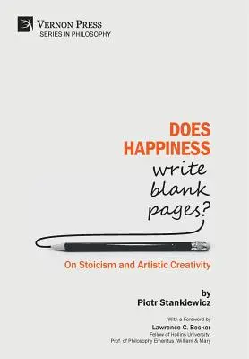 Czy szczęście pisze puste strony? O stoicyzmie i artystycznej kreatywności - Does Happiness Write Blank Pages? On Stoicism and Artistic Creativity