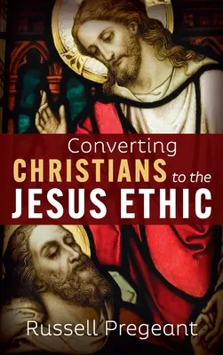 Nawracanie chrześcijan na etykę Jezusa - Converting Christians to the Jesus Ethic