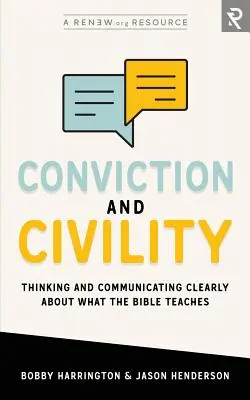 Przekonanie i uprzejmość: Jasne myślenie i komunikowanie się o tym, czego uczy Biblia - Conviction and Civility: Thinking and Communicating Clearly About What the Bible Teaches