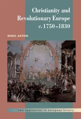 Chrześcijaństwo i rewolucyjna Europa, 1750-1830 - Christianity and Revolutionary Europe, 1750 1830