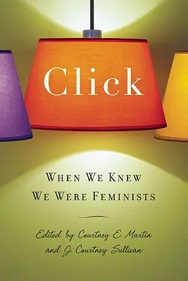 Klik: Kiedy wiedziałyśmy, że jesteśmy feministkami - Click: When We Knew We Were Feminists