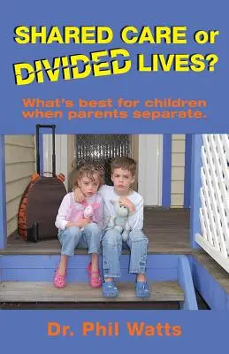 Wspólna opieka czy podzielone życie: Co jest najlepsze dla dzieci, gdy rodzice się rozstają - Shared Care or Divide Lives: What is best for children when parents separate