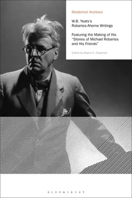 W.B. Yeats's Robartes-Aherne Writings: Opowiadania o Michaelu Robartesie i jego przyjaciołach