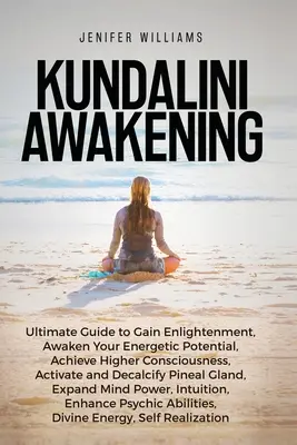 Przebudzenie Kundalini: Ultimate Guide to Gain Enlightenment, Awaken Your Energetic Potential, Higher Consciousness, Expand Mind Power, Enhanc - Kundalini Awakening: Ultimate Guide to Gain Enlightenment, Awaken Your Energetic Potential, Higher Consciousness, Expand Mind Power, Enhanc