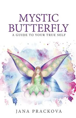 Mystic Butterfly: przewodnik po prawdziwym ja - Mystic Butterfly: a guide to your true self