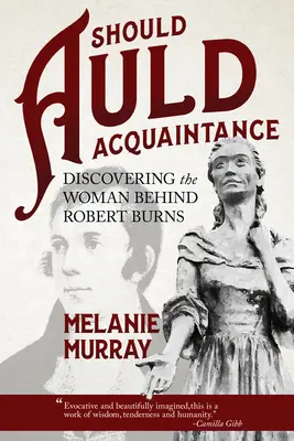 Should Auld Acquaintance: Odkrywanie kobiety stojącej za Robertem Burnsem - Should Auld Acquaintance: Discovering the Woman Behind Robert Burns