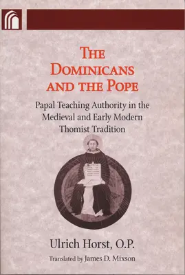 Dominikanie i papież: Papieska władza nauczania w średniowiecznej i wczesnonowożytnej tradycji tomistycznej - Dominicans and the Pope: Papal Teaching Authority in the Medieval and Early Modern Thomist Tradition