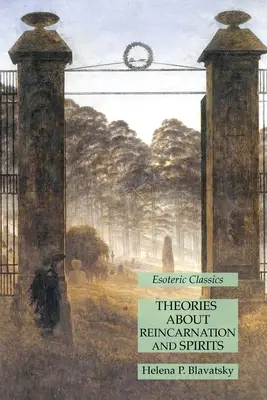 Teorie o reinkarnacji i duchach: Klasyka ezoteryczna - Theories About Reincarnation and Spirits: Esoteric Classics