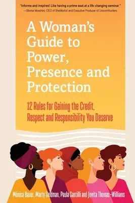 A Woman's Guide to Power, Presence and Protection: 12 zasad zdobywania uznania, szacunku i uznania, na które zasługujesz - A Woman's Guide to Power, Presence and Protection: 12 Rules for Gaining the Credit, Respect and Recognition You Deserve