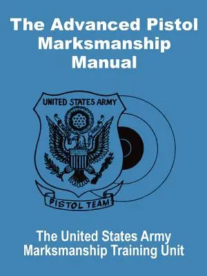 Zaawansowany podręcznik strzelectwa pistoletowego - The Advanced Pistol Marksmanship Manual