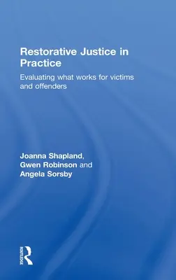 Sprawiedliwość naprawcza w praktyce: Ocena skuteczności dla ofiar i przestępców - Restorative Justice in Practice: Evaluating What Works for Victims and Offenders