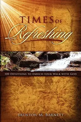 Czasy odświeżenia: 100 nabożeństw, które wzbogacą twoją wędrówkę z Bogiem - Times of Refreshing: 100 Devotions to Enrich Your Walk with God