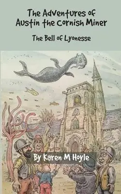 Przygody Austina, kornwalijskiego górnika: Dzwon Lyonesse - The Adventures of Austin the Cornish Miner: The Bell of Lyonesse