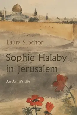 Sophie Halaby w Jerozolimie: Życie artystki - Sophie Halaby in Jerusalem: An Artist's Life