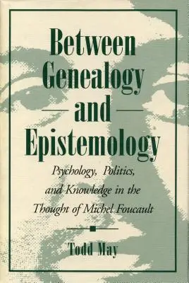 Między genealogią a epistemologią: Psychologia, polityka i wiedza w myśli Michela Foucaulta - Between Genealogy and Epistemology: Psychology, Politics, and Knowledge in the Thought of Michel Foucault