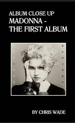 Album z bliska: Madonna - Pierwszy album - Album Close Up: Madonna - The First Album