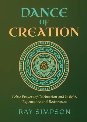 Taniec Stworzenia: Celtyckie modlitwy celebracji i wglądu, skruchy i odnowy - Dance of Creation: Celtic Prayers of Celebration and Insight, Repentance and Restoration