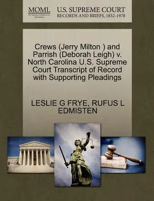 Crews (Jerry Milton) i Parrish (Deborah Leigh) V. North Carolina Sąd Najwyższy Stanów Zjednoczonych Transkrypcja akt wraz z pismami procesowymi - Crews (Jerry Milton ) and Parrish (Deborah Leigh) V. North Carolina U.S. Supreme Court Transcript of Record with Supporting Pleadings