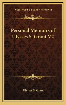 Osobiste wspomnienia Ulyssesa S. Granta V2 - Personal Memoirs of Ulysses S. Grant V2