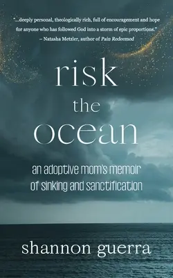 Zaryzykować ocean: Wspomnienie adopcyjnej mamy o zatonięciu i uświęceniu - Risk the Ocean: An Adoptive Mom's Memoir of Sinking and Sanctification