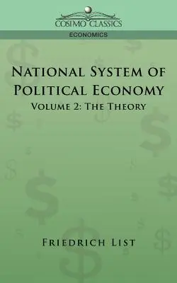 Narodowy system ekonomii politycznej - tom 2: Teoria - National System of Political Economy - Volume 2: The Theory