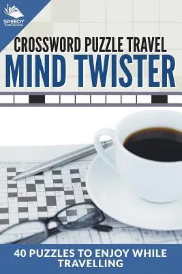 Krzyżówka Podróż: Mind Twister: 40 łamigłówek na czas podróży - Crossword Puzzle Travel: Mind Twister: 40 Puzzles To Enjoy While Travelling