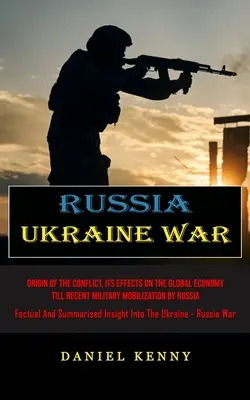Wojna Rosja-Ukraina: geneza konfliktu, jego wpływ na globalną gospodarkę do czasu niedawnej mobilizacji wojskowej przez Rosję (Factual And Sum) - Russia Ukraine War: Origin Of The Conflict, Its Effects On The Global Economy Till Recent Military Mobilization By Russia (Factual And Sum