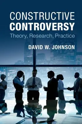 Konstruktywna kontrowersja: Teoria, badania, praktyka - Constructive Controversy: Theory, Research, Practice