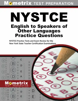 NYSTCE English to Speakers of Other Languages Practice Questions: Testy praktyczne NYSTCE i przegląd egzaminów do egzaminu New York State Teacher Certification E - NYSTCE English to Speakers of Other Languages Practice Questions: NYSTCE Practice Tests and Exam Review for the New York State Teacher Certification E