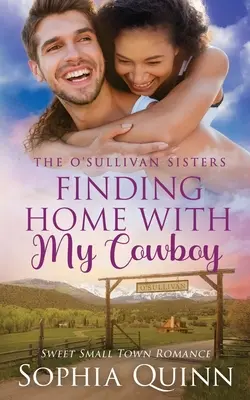 Finding Home With My Cowboy: Słodki małomiasteczkowy romans - Finding Home With My Cowboy: A Sweet Small-Town Romance