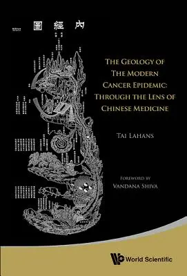 Geologia współczesnej epidemii raka: Przez pryzmat medycyny chińskiej - Geology of the Modern Cancer Epidemic, The: Through the Lens of Chinese Medicine