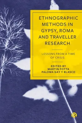 Metody etnograficzne w badaniach nad Cyganami, Romami i wędrowcami: Lekcje z czasów kryzysu - Ethnographic Methods in Gypsy, Roma and Traveller Research: Lessons from a Time of Crisis
