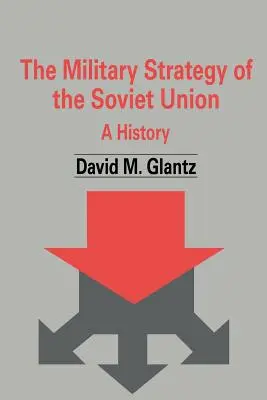 Strategia wojskowa Związku Radzieckiego: Historia - The Military Strategy of the Soviet Union: A History