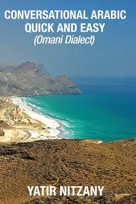 Szybki i łatwy konwersacyjny arabski: dialekt omański - Conversational Arabic Quick and Easy: Omani Arabic Dialect
