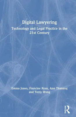 Digital Lawyering: Technologia i praktyka prawnicza w XXI wieku - Digital Lawyering: Technology and Legal Practice in the 21st Century