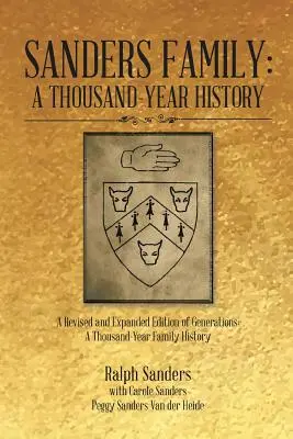 Rodzina Sandersów: Tysiącletnia historia: Poprawione i rozszerzone wydanie Pokoleń: Tysiącletnia historia rodziny - Sanders Family: A Thousand-Year History: A Revised and Expanded Edition of Generations: A Thousand-Year Family History