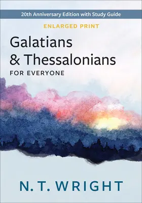 Galacjan i Tesaloniczan dla każdego, wydanie powiększone: Wydanie z okazji 20-lecia z przewodnikiem do studiowania - Galatians and Thessalonians for Everyone, Enlarged Print: 20th Anniversary Edition with Study Guide