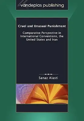 Okrutne i niezwykłe kary: Perspektywa porównawcza w konwencjach międzynarodowych, Stanach Zjednoczonych i Iranie - Cruel and Unusual Punishment: Comparative Perspective in International Conventions, the United States and Iran