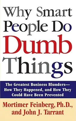 Dlaczego mądrzy ludzie robią głupie rzeczy - Why Smart People Do Dumb Things